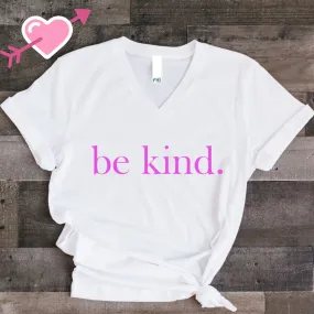 be kind. Pink Font V-Neck Cotton T-Shirt