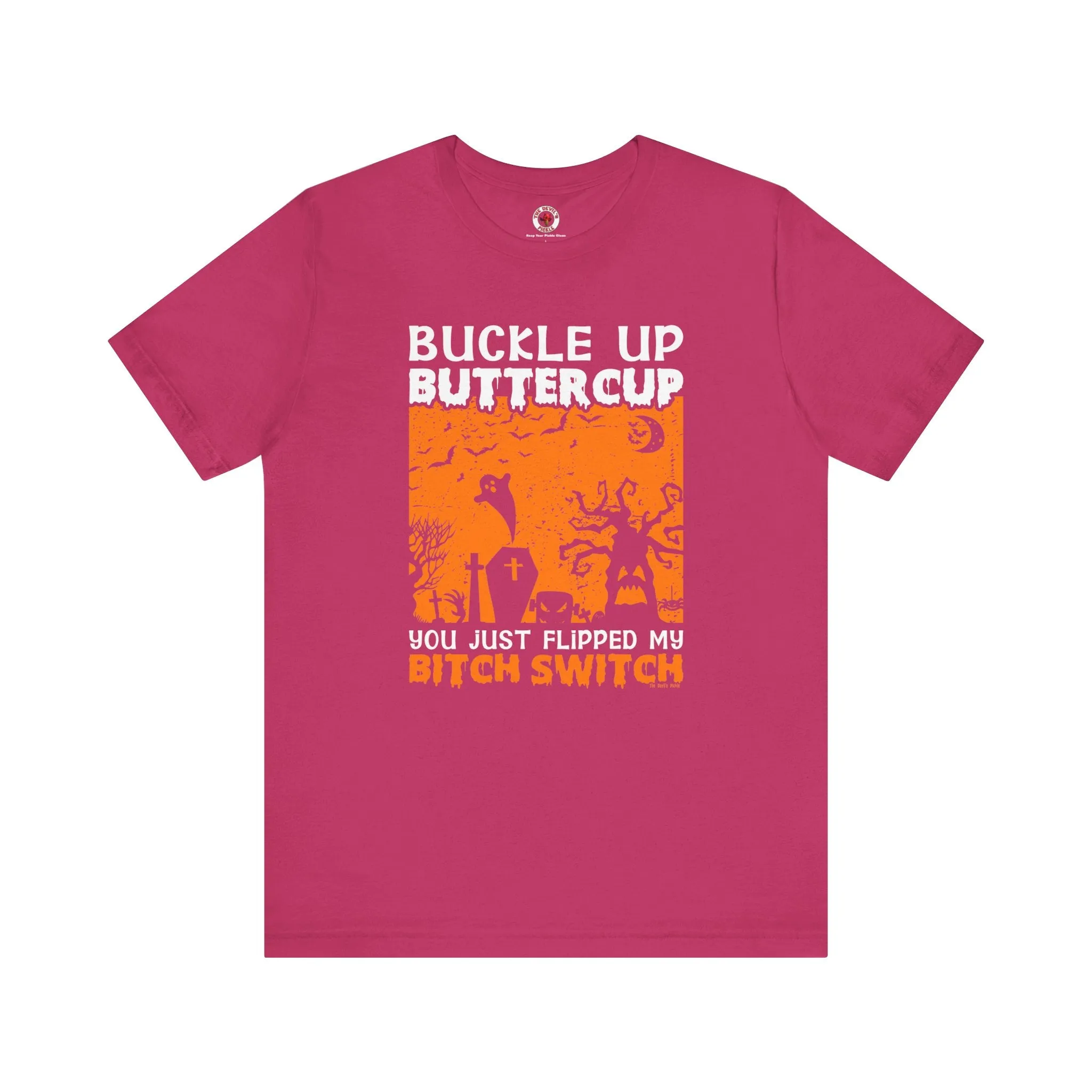 Buckle Up Buttercup T-Shirt