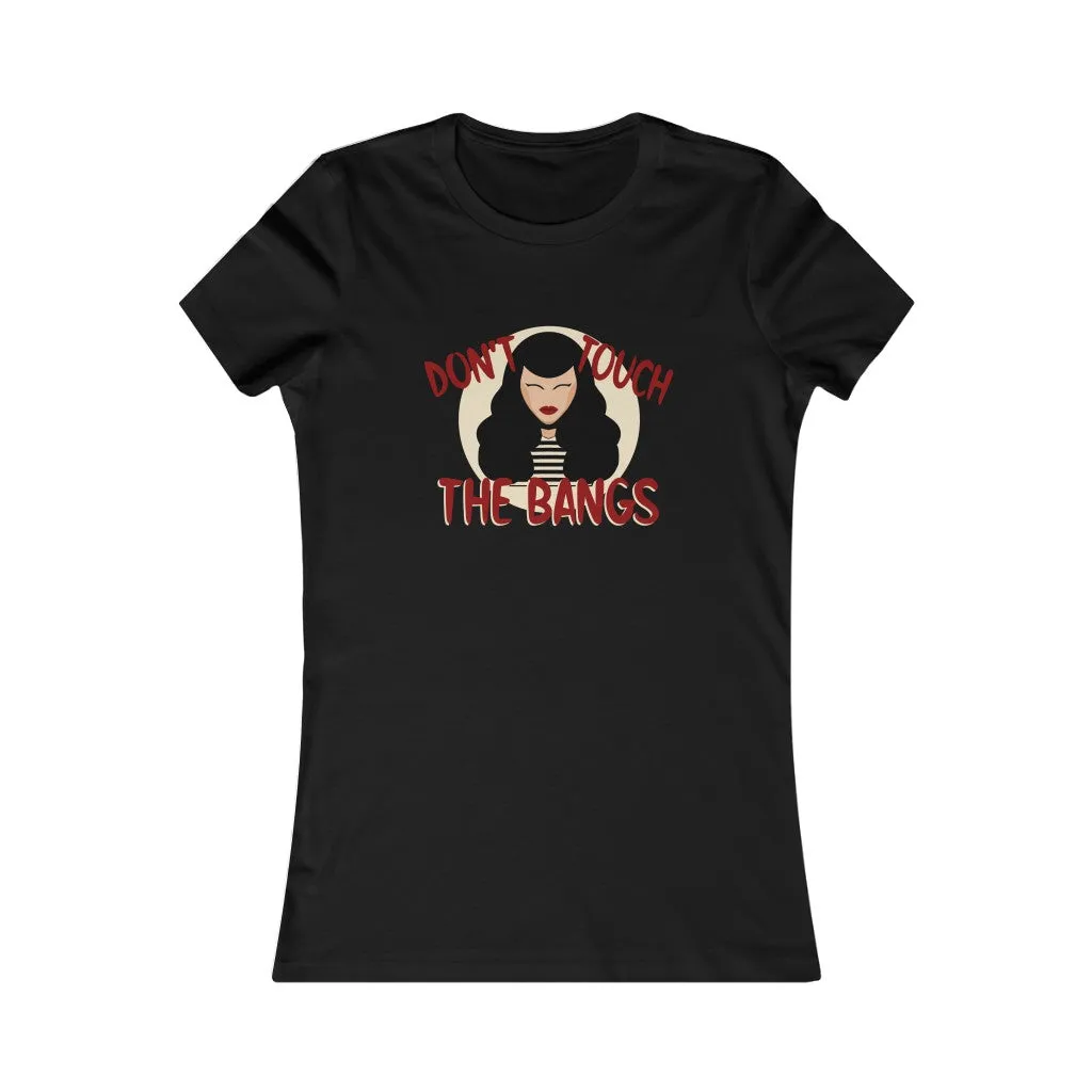 Don't Touch The Bangs Womens FittedTee