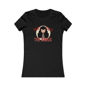 Don't Touch The Bangs Womens FittedTee