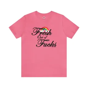 Fresh Out Of Fucks T-Shirt