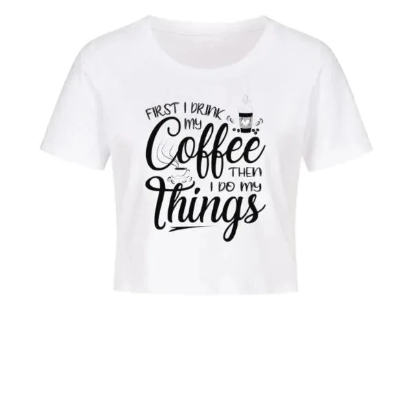 Ladies Cropped Tee Frontdruck / First i Drink my Coffee