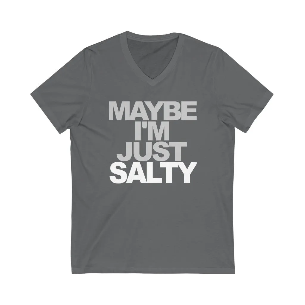 Maybe I'm Just Salty Unisex V-Neck T-Shirt