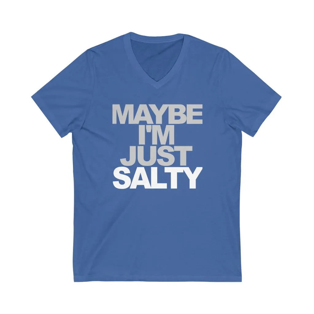 Maybe I'm Just Salty Unisex V-Neck T-Shirt