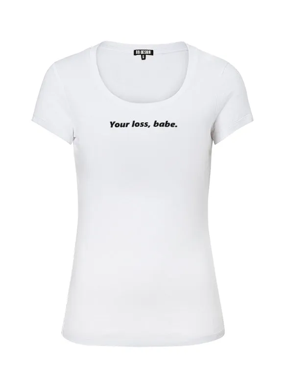 "Your Loss, Babe" Cool Women's Graphic T-shirt WTD30